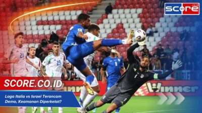 Laga Italia vs Israel Terancam Demo, Keamanan Diperketat?