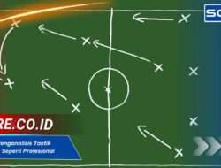 Panduan Cara Menganalisis Taktik Sepak Bola Seperti Pro (Mudah)