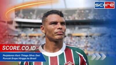 Perjalanan Karir Thiago Silva Dari Puncak Eropa Hingga Pulang ke Brazil