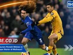 Prediksi Susunan Pemain Wolves vs Chelsea: Siapa Starter di Molineux?