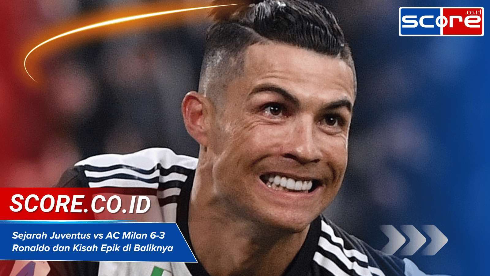 Sejarah Juventus vs AC Milan 6-3 Ronaldo dan Kisah Epik di Baliknya