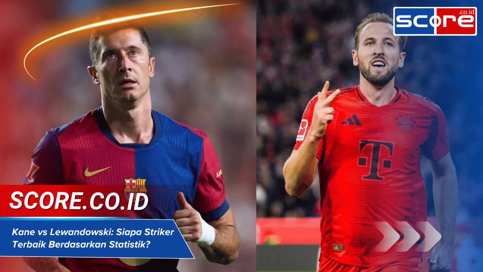 Striker Terbaik antara Kane dan Lewandowski