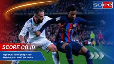 Kunci yang Akan Menentukan Hasil El Clasico