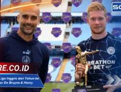 Top Assist Liga Inggris dari Tahun ke Tahun: Rekor De Bruyne & Henry