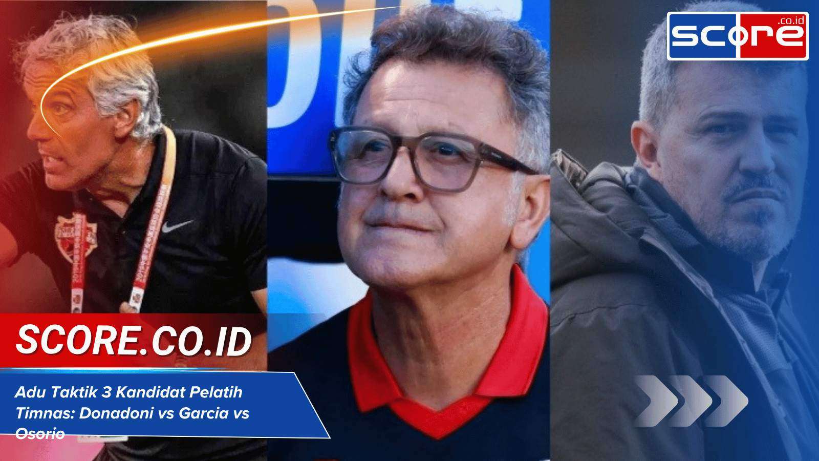Adu Taktik 3 Kandidat Pelatih Timnas Donadoni vs Oscar Garcia vs Juan Osorio