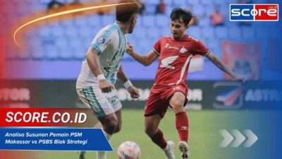 Susunan Pemain PSM Makassar vs PSBS Biak