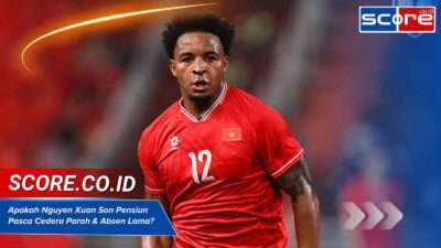 Apakah Nguyen Xuan Son Pensiun Pasca Cedera Parah & Absen Lama 2025?