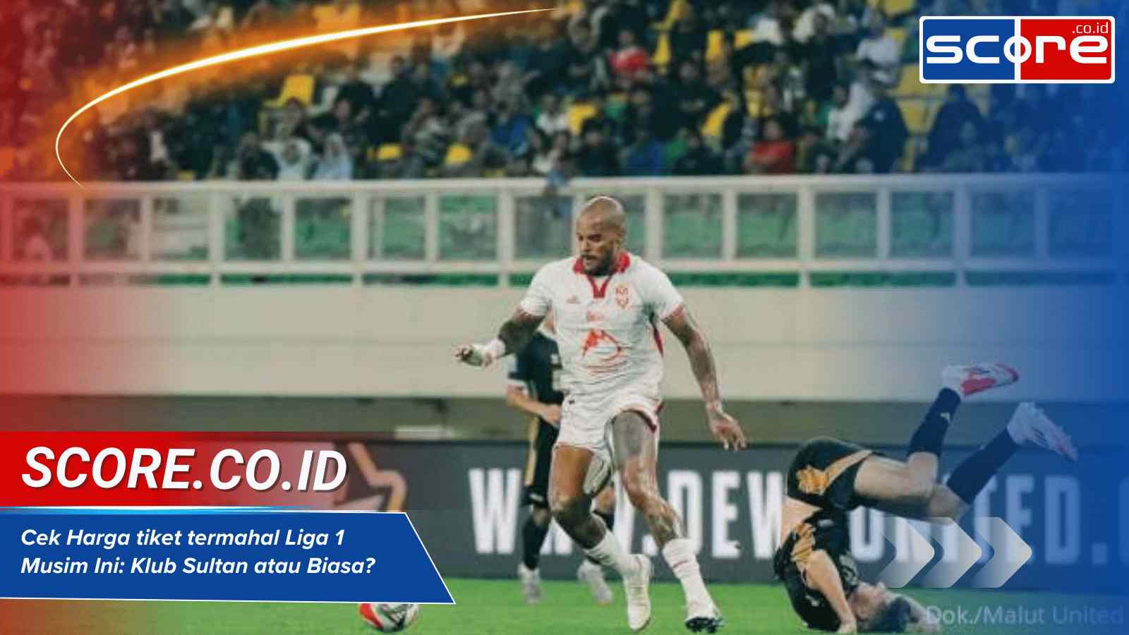 Cek Harga tiket termahal Liga 1 Musim Ini Klub Sultan atau Biasa