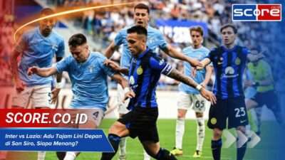 Inter vs Lazio: Adu Tajam Lini Depan di San Siro, Siapa Menang?