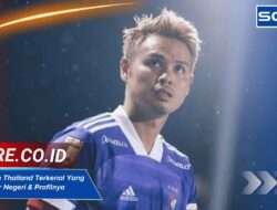 Pemain Bola Thailand Terkenal Yang Main Di Luar Negeri & Profilnya