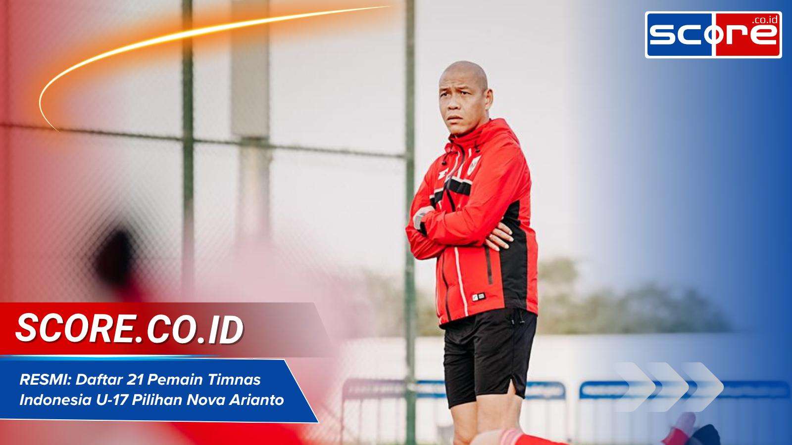RESMI: Daftar 21 Pemain Timnas Indonesia U-17 Pilihan Nova Arianto