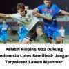 Pelatih Filipina U22 Dukung Indonesia Lolos Semifinal: Jangan Terpeleset Lawan Myanmar!