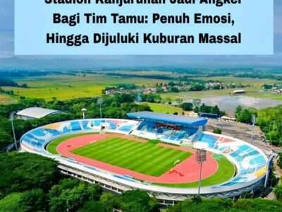 Stadion Kanjuruhan Jadi Angker Bagi Tim Tamu: Penuh Emosi, Hingga Dijuluki Kuburan Massal