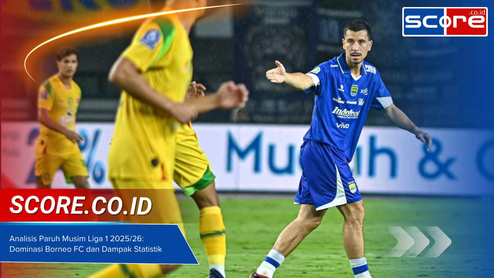 Analisis Paruh Musim Liga 1 202526 Dominasi Borneo FC dan Dampak Statistik Thom Haye di Persib