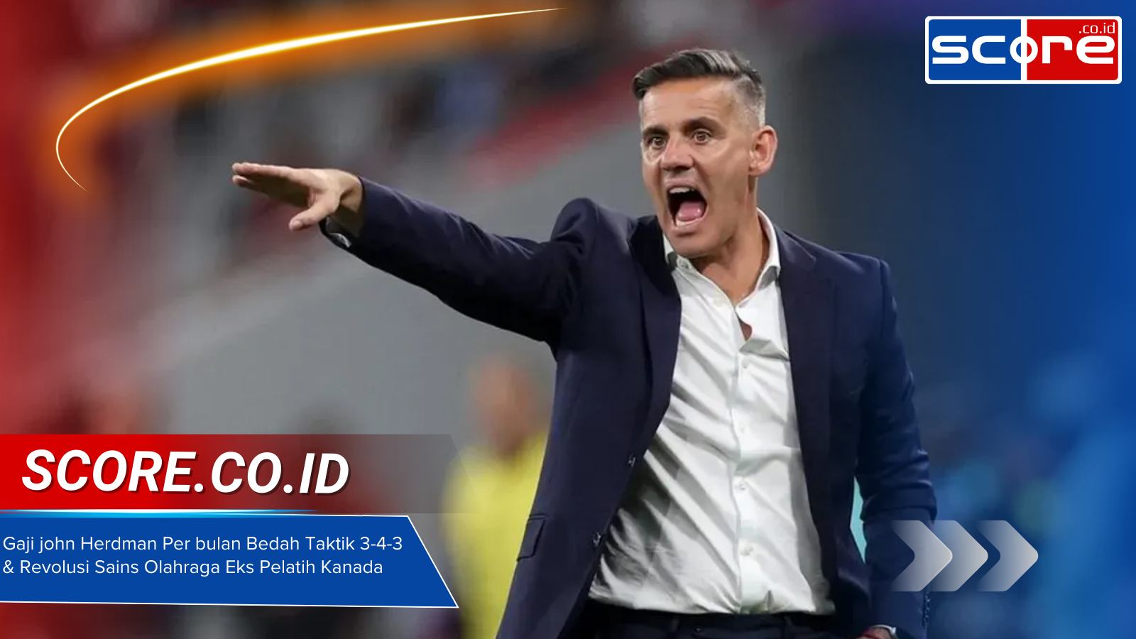 Gaji john Herdman Per bulan Bedah Taktik 3-4-3 & Revolusi Sains Olahraga Eks Pelatih Kanada
