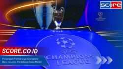 Perbedaan Format Liga Champions Baru vs Lama: Penjelasan Swiss Model
