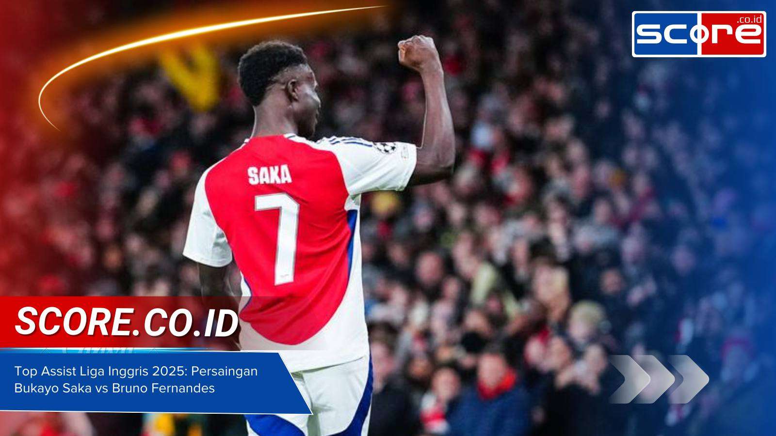 Top Assist Liga Inggris 2025: Persaingan Bukayo Saka vs Bruno Fernandes Top Assist Liga Inggris 2025 Persaingan Bukayo Saka vs Bruno Fernandes